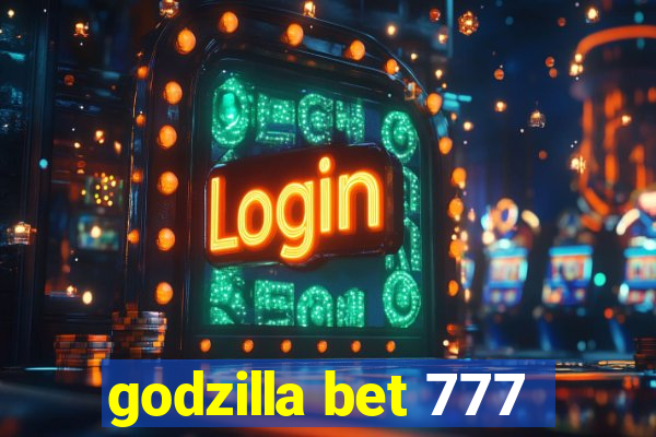 godzilla bet 777